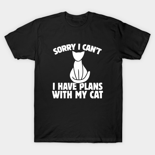 Sorry I can't I have plans with my cat T-Shirt by bubbsnugg